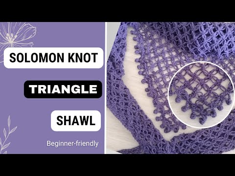 Solomon Knot aka Love Knot Triangle Shawl - One Skein, Crochet in a Day / Easy pattern for beginners