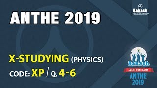 ANTHE 2019 Solution | 10th CLASS Physics CODE XP, Q4 – Q6 | Aakash Institute