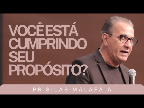PR SILAS MALAFAIA I VOCÊ ESTÁ CUMPRINDO SEU PROPÓSITO?
