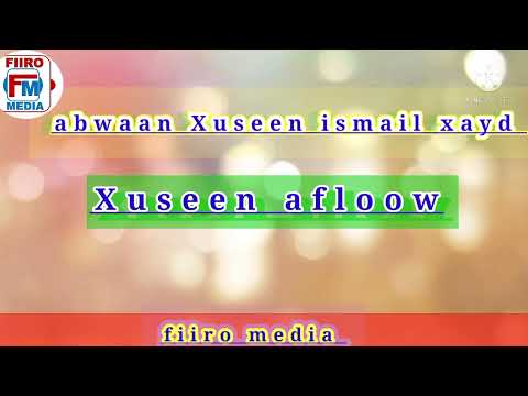 abwaan Xuseen ismail xayd aflow