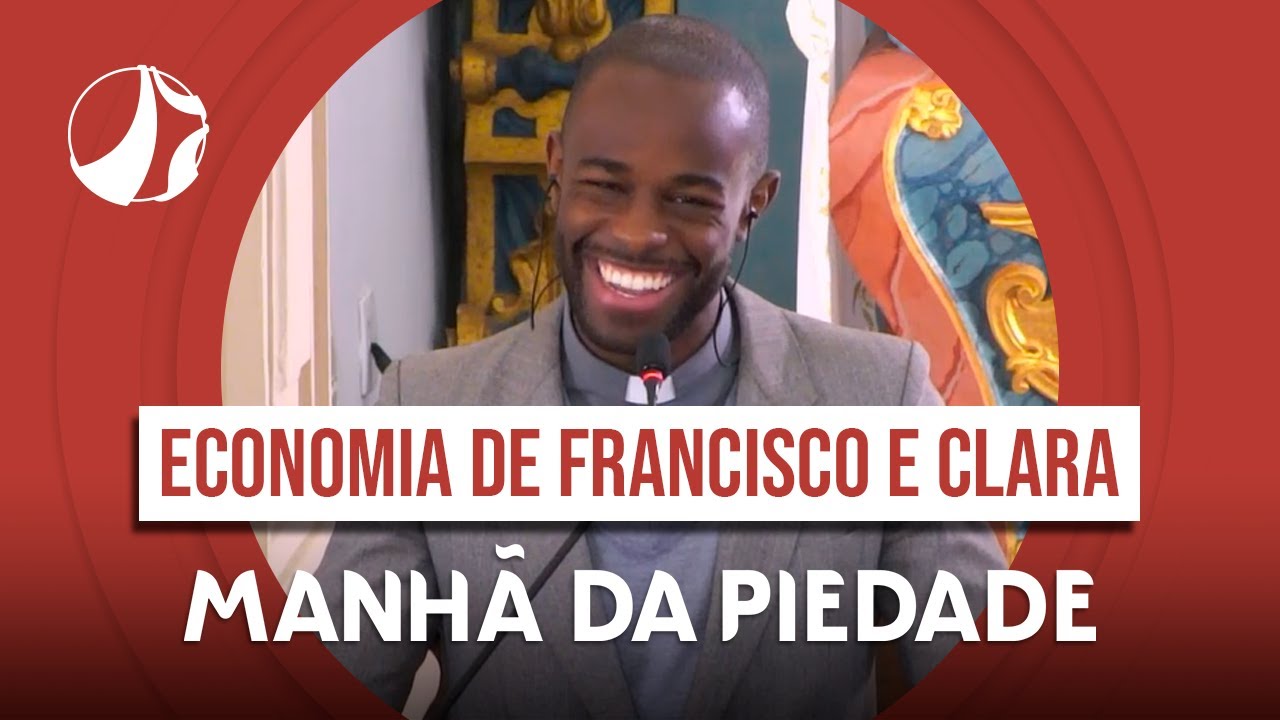 Você sabe o que é Economia de Francisco e Clara? | Manhã da Piedade
