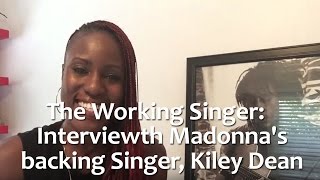 The Working Singer: Interview with Madonna&#39;s backing Singer,  Kiley Dean