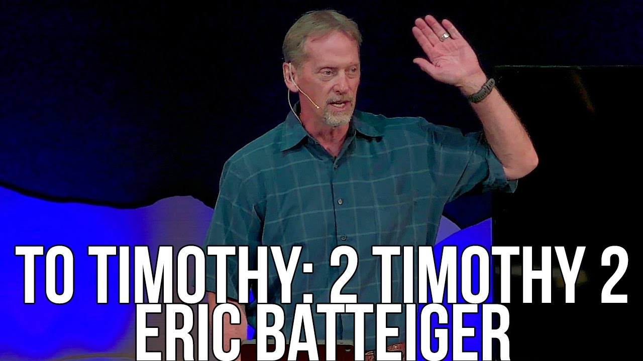 To Timothy: 2 Timothy 2 - Eric Batteiger