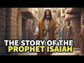 THE STORY OF ISAIAH (THE GREATEST MESSIANIC PROPHET) | #biblestories