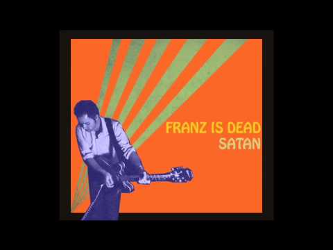 FRANZ IS DEAD / SATAN