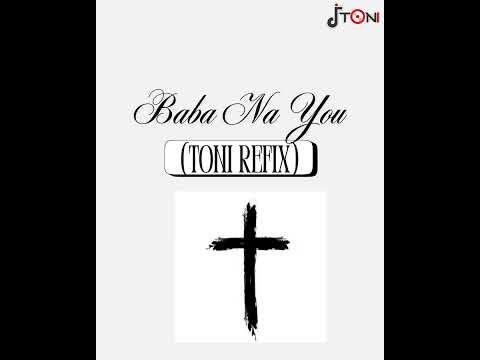 Baba Na You (Toni Refix)