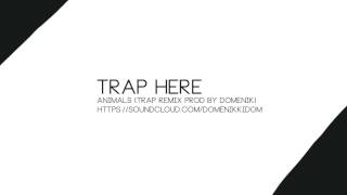 Martin Garrix - Animals (Trap Remix Prod By Domenik)