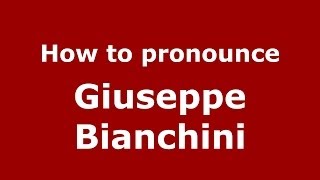 How to pronounce Giuseppe Bianchini