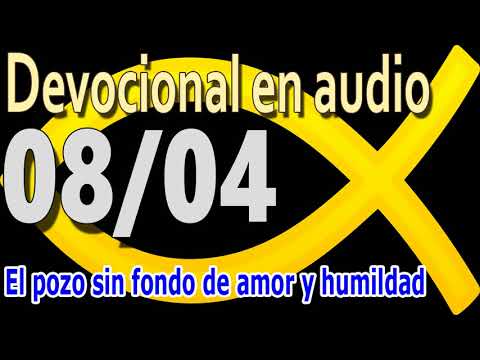 Devocional en audio 08/04 - El pozo sin fondo de amor y humildad