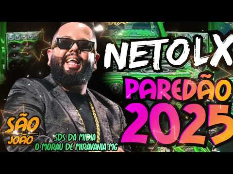 REPERTÓRIO DE SÃO JOÃO NETO LX PRA PAREDAO 2025 ..NETO LX VERÃO DO GORDINHO