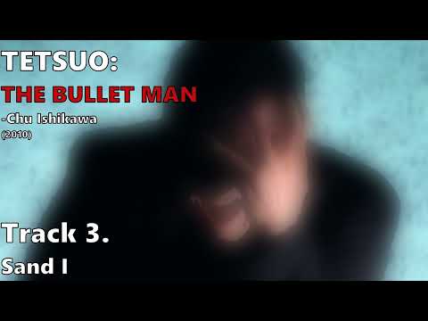 Sand I [Tetsuo: The Bullet Man] -Chu Ishikawa (2010)