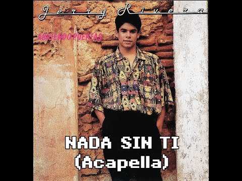 Jerry Rivera Nada Sin Ti (Acapella Original)