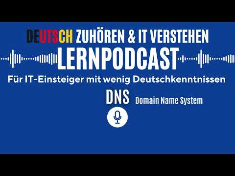 Deutsch hören & lernen mit IT – DNS (Domain Name System) für Einsteiger | PODCAST