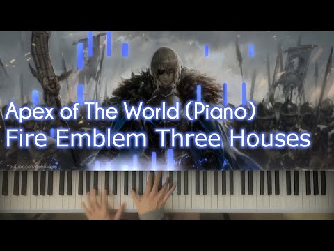 Fire Emblem: Three Houses (Piano) - The Apex Of The World
