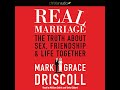 Real Marriage The Truth About Sex Friendship And Life Together By Grace Driscoll Full Audiobook
