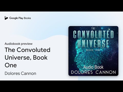 The Convoluted Universe, Book One by Dolores Cannon · Audiobook preview