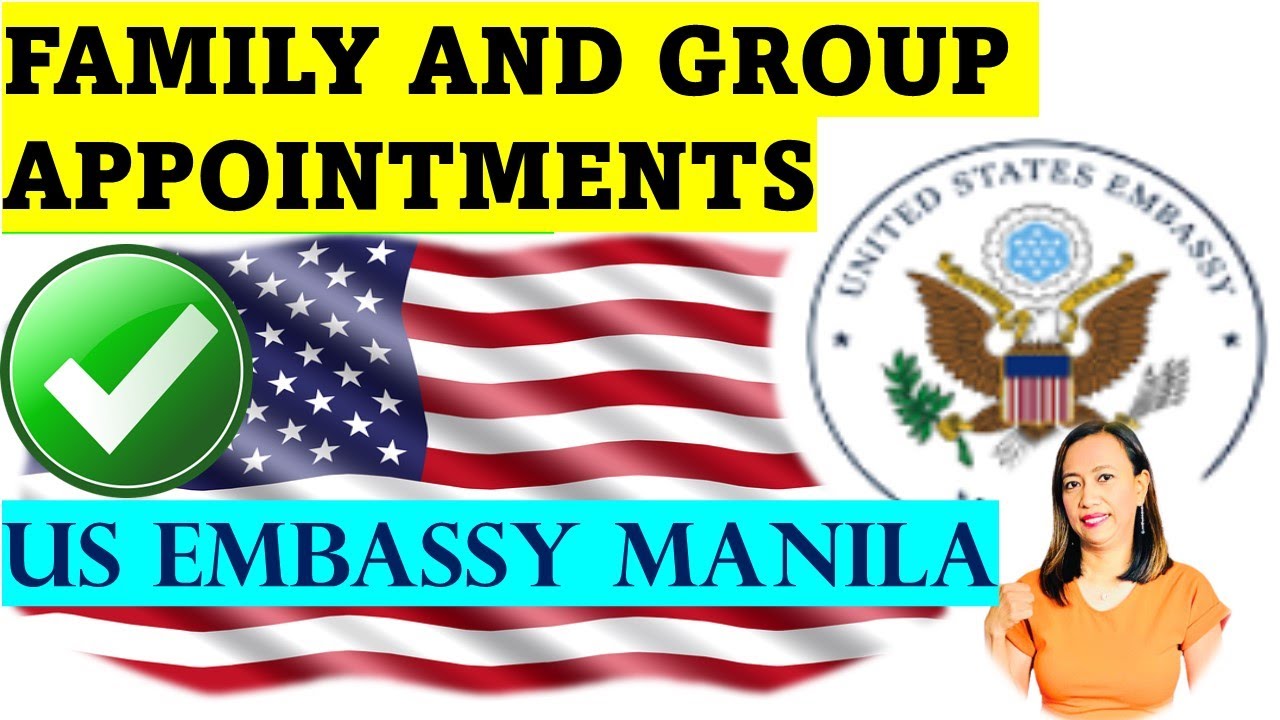 US EMBASSY MANILA UPDATE ON GROUP AND FAMILY APPOINTMENTS| CHANGES AND RULES
