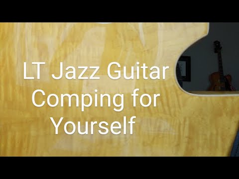 @LTJazzGuitar Comping for yourself: Part 1