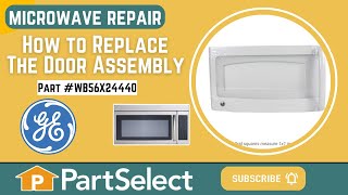 GE Microwave Repair: How to Replace the Door Assembly (Whirlpool Part #WB56X24440)