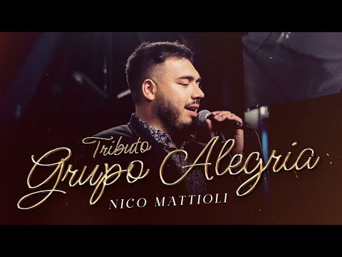 Tributo Grupo Alegría -  Nico Mattioli  (Recomendado)