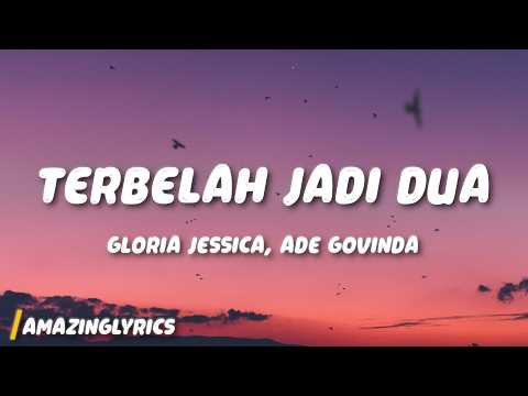 TERBELAH JADI DUA - GLORIA JESSICA, ADE GOVINDA (Lyrics)