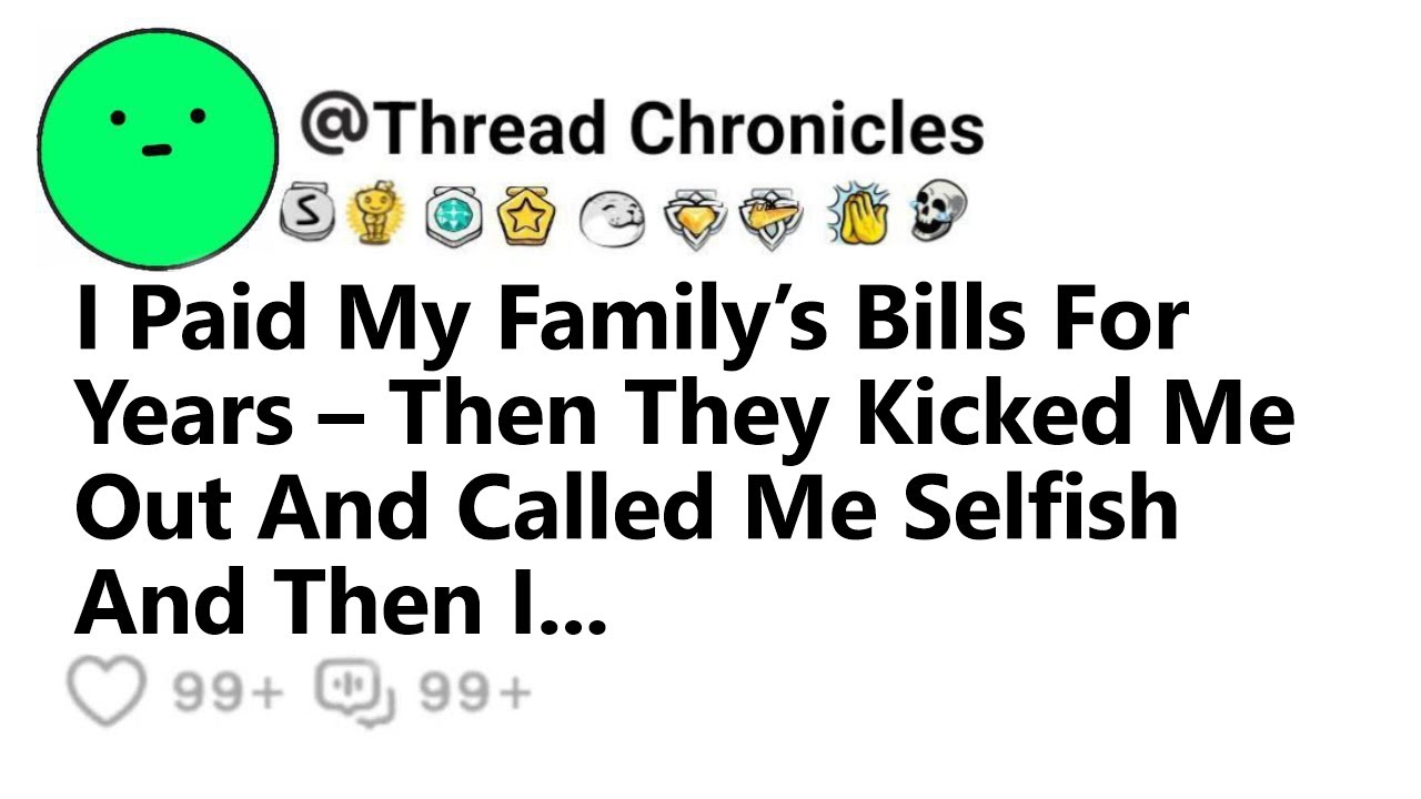 I Paid My Family’s Bills For Years — Then They Kicked Me Out Аnd Called Me Selfish And Then I...