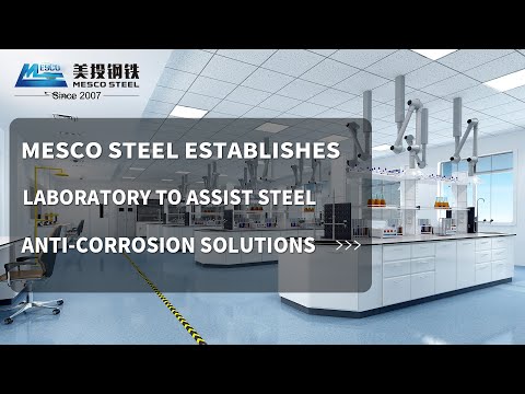 MESCO STEEL establishes laboratory to assist steel anti-corrosion solutions