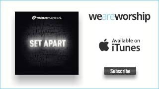 Worship Central - Wide Open Spaces (Spontaneous Song) [Live]