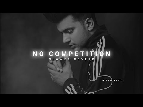 No Competition ( slowed & reverbed ) | Jass Manak | Divine | @DELUXEBEATS23