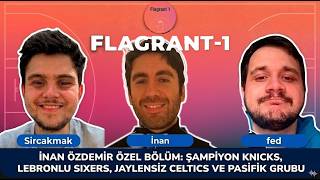 Flagrant-1 #218 | Atlantik Grubu, Knicks, Sixers, Celtics, Raptors, Nets w/İnan 