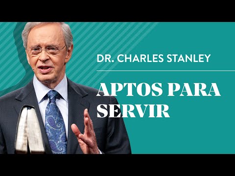 Aptos para servir – Dr. Charles Stanley