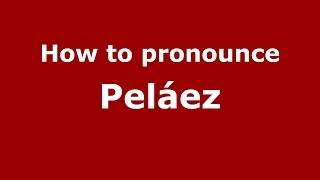 How to pronounce Peláez