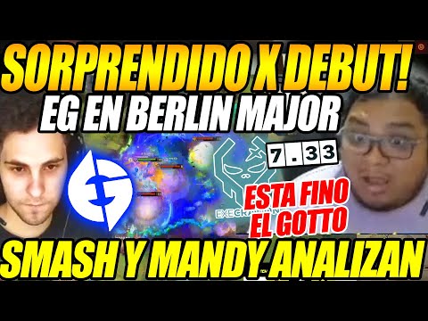 😱SMASH Y MANDY SORPRENDIDOS!!😱 POR EL HISTORICO DEBUT DE EG EN LA BERLIN MAJOR, EG VS EXECRATION😱