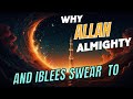 Why Allah Almighty And Ibleesshaitan Swears I Real Stories