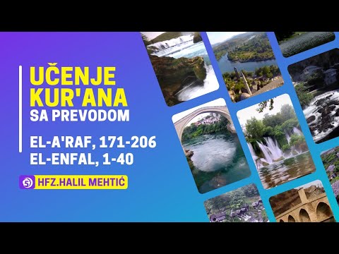 Učenje Kur'ana - hfz. dr. Halil ef. Mehtić - (El A'raf, 171-206 i El Enfal, 1-40) - 18. hizb