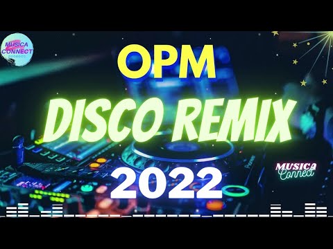 Nonstop Opm Disco Remix 2022 - Best Disco Songs Medley Megamix - Disco Hits Music 2022