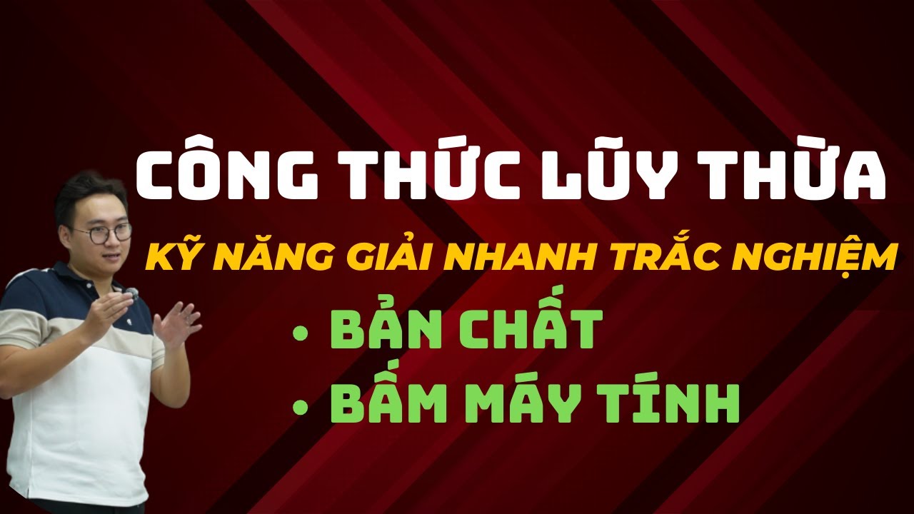 CHỮA BÀI TẬP TRẮC NGHIỆM CÔNG THỨC LŨY THỪA (PHẦN 1)