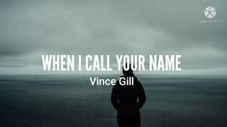 Vince Gill-When I Call Your Name (Lyrics)