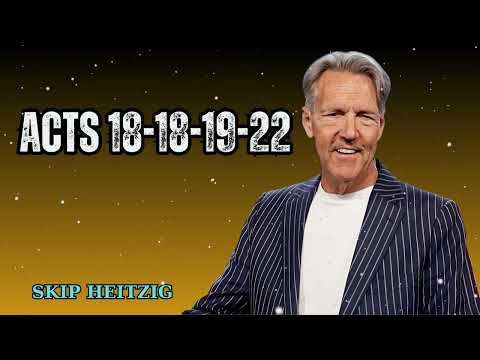 Acts 18-18-19-22 - Skip Heitzig Message