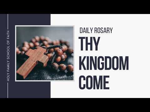 [Daily Rosary Meditations] Thy Kingdom Come