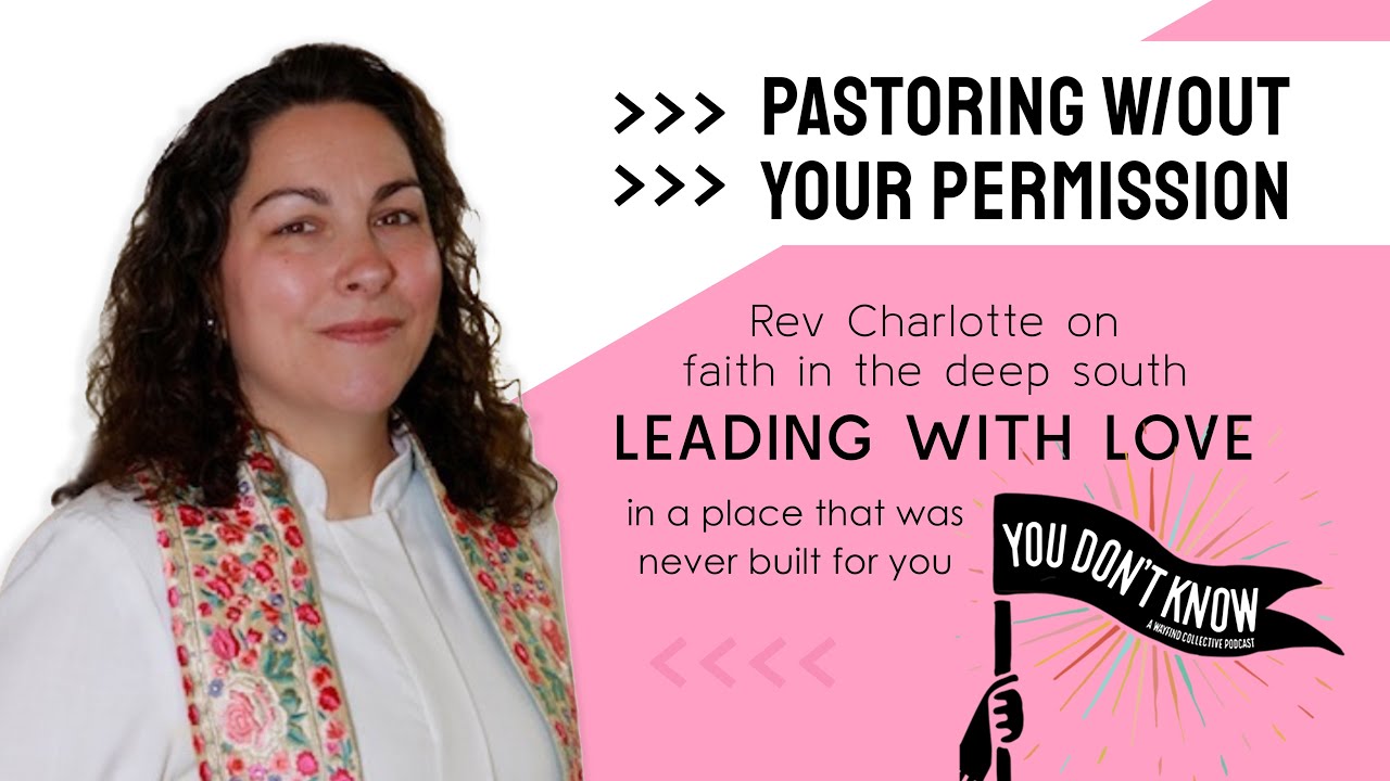 21. Pastoring Without Your Permission: Rev. Charlotte On Faith In The Deep South