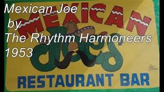 Mexican Joe  by The Rhythm Harmoneers (1953)