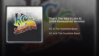 KC And The Sunshine Band - That&#39;s The Way (I Like It) (2004 Remastered Version)