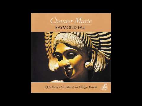 Raymond Fau - Chanter Marie -Raymond Fau - 23 prières chantées à la Vierge Marie