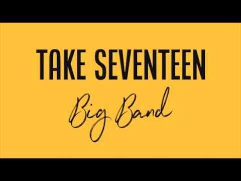 Take Seventeen Big Band - Stompin' at the Savoy