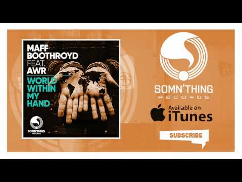 Maff Boothroyd (featuring AWR) - World Within My Hand (Extended Version)