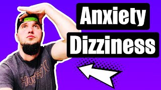 Anxiety and Dizziness - Off Balance - Lightheaded Feeling