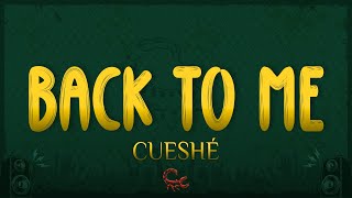 Cueshé - Back to Me (Lyrics)
