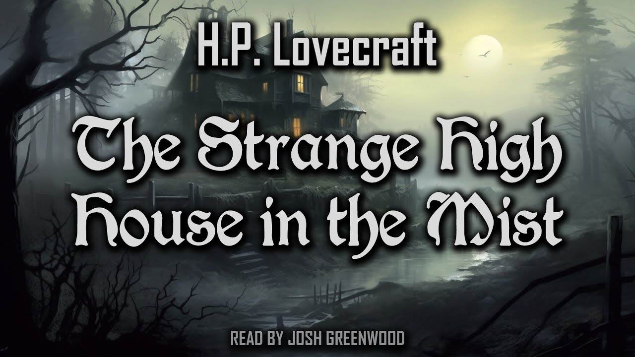 The Strange High House in the Mist by H.P. Lovecraft | Full Audiobook | Cthulhu Mythos