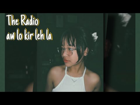 The Radio - Aw lo kir leh la (Audio)